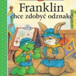 Książeczki dla Dzieci Franklin, Paulette Bourgeois - Chce Zdobyć Odznakę