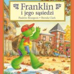 Książeczki dla Dzieci Franklin, Paulette Bourgeois - I Jego Sąsiedzi