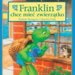 Książeczki dla Dzieci Franklin, Paulette Bourgeois - Chce Mieć Zwierzątko