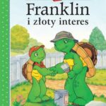 Książeczki dla Dzieci Franklin, Paulette Bourgeois - I Złoty Interes
