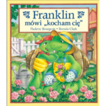Książeczki dla Dzieci Franklin, Paulette Bourgeois - Franklin Mówi Kocham Cię