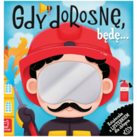 Książeczki Kreatywne Dla 3 i 4 latków - Gdy dorosnę, będę… Książeczka z lusterkiem dla Chłopca