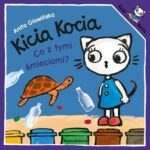Seria Kolorowych Książeczek dla Dzieci, Kicia Kocia - Co z Tymi Śmieciami?