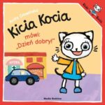 Seria Kolorowych Książeczek dla Dzieci, Kicia Kocia - Mówi Dzień Dobry