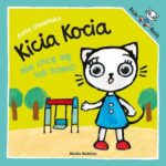 Seria Kolorowych Książeczek dla Dzieci, Kicia Kocia - Nie Chcę Się tak Bawić