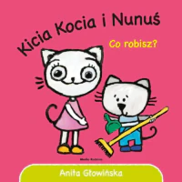 Seria Książeczek Kicia Kocia i Nunuś - Co Robisz?